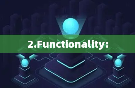 2.Functionality:
